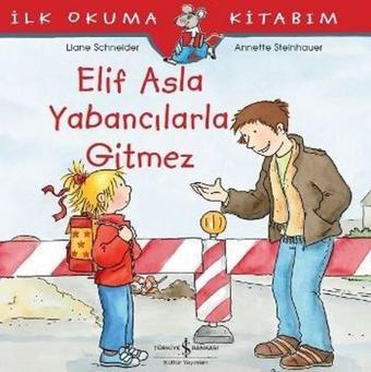 Elif Asla Yabancılarla Gitmez-İlk O - Liane Schneider - İş Bankası Kültür Yayınları