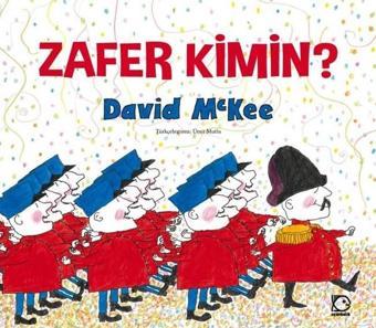 Zafer Kimin? - David McKee - Uçanbalık Yayıncılık