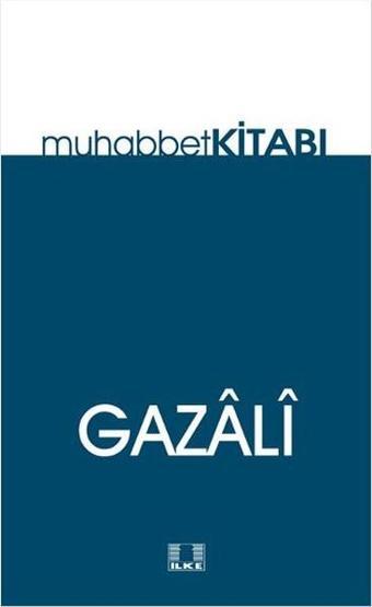 Muhabbet Kitabı - İmam Gazali - İlke Yayıncılık