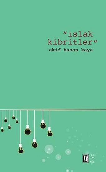 Islak Kibritler - Akif Hasan Kaya - İz Yayıncılık