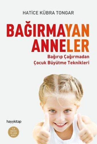 Bağırmayan Anneler - Hatice Kübra Tongar - Hayykitap