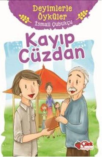 Kayıp Cüzdan-Deyimlerle Öyküler - İsmail Çubukçu - Çilek Kitaplar