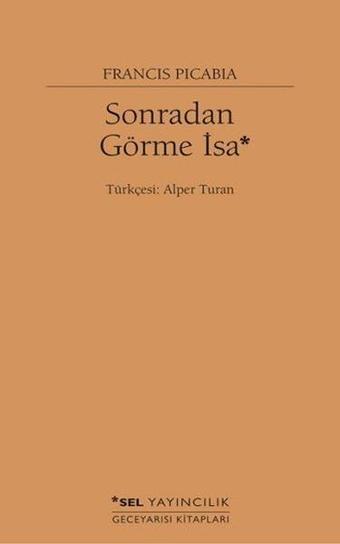 Sonradan Görme İsa - Francis Picabia - Sel Yayıncılık