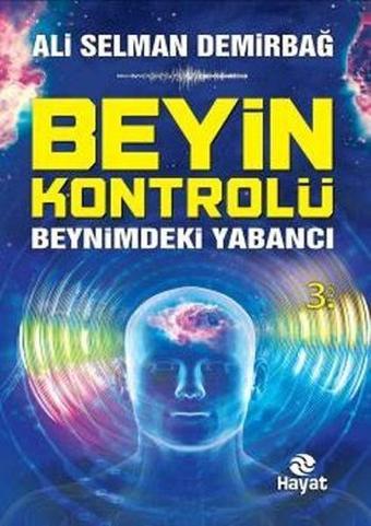 Beyin Kontrolü-Beynimdeki Yabancı - Ali Selman Demirbağ - Hayat Yayıncılık