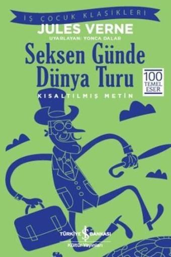 Seksen Günde Dünya Turu - Jules Verne - İş Bankası Kültür Yayınları