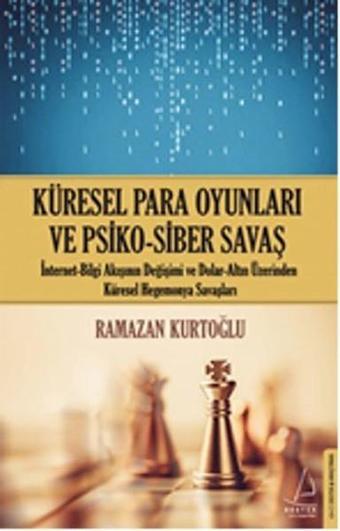 Küresel Para Oyunları ve Psiko-Siber Savaş - Ramazan Kurtoğlu - Destek Yayınları