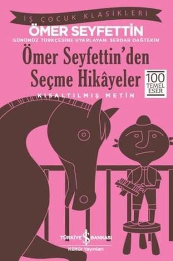 Ömer Seyfettin'den Seçme Hikayeler - Ömer Seyfettin - İş Bankası Kültür Yayınları