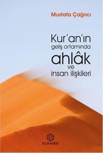 Kur'an'ın Geliş Ortamında Ahlak ve İnsan İlişkileri - Mustafa Çağrıcı - Kuramer