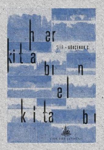 Her Kitabın El Kitabı - Gökçenur Ç. - Yitik Ülke Yayınları