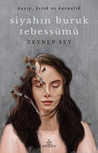 Siyahın Buruk Tebessümü - Zeynep Sey - Ephesus Yayınları