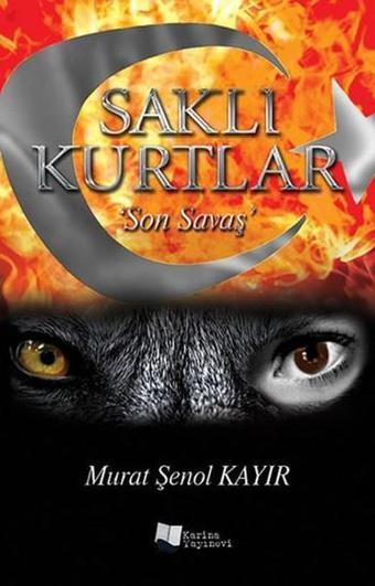 Son Savaş-Saklı Kurtlar - Murat Şenol Kayır - Karina Yayınevi