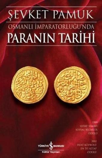 Osmanlı İmparatorluğu'nda Paranın Tarihi - Şevket Pamuk - İş Bankası Kültür Yayınları