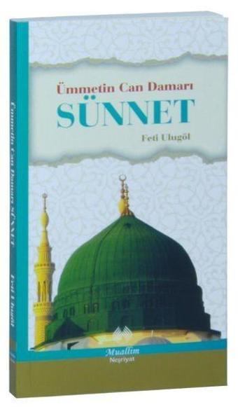 Ümmetin Can Damarı Sünnet - Feti Ulugöl - Muallim Neşriyat
