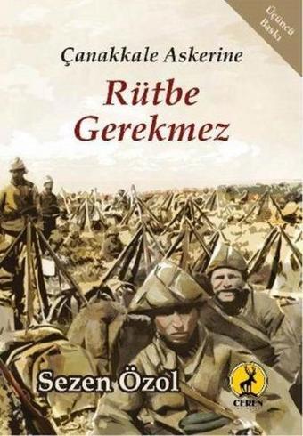 Çanakkale Askerine Rütbe Gerekmez - Sezen Özol - Ceren Yayınevi