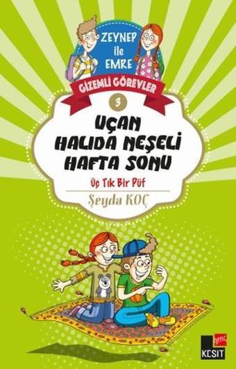 Zeynep ile Emre Gizemli Görevler 3-Uçan Halıda Neşeli Hafta Sonu - Şeyda Koç - Genç Kesit