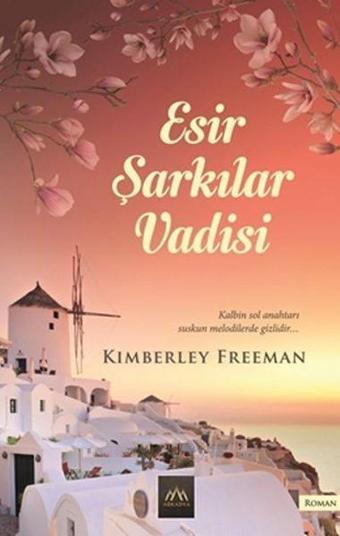 Esir Şarkılar Vadisi - Kimberley Freeman - Arkadya Yayınları