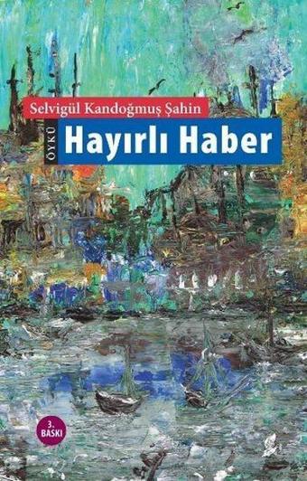 Hayırlı Haber - Kandoğmuş Şahin - Okur Kitaplığı