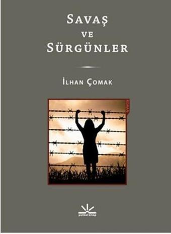 Savaş ve Sürgünler - İlhan Çomak - Potkal Kitap Yayınları