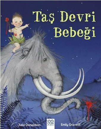 Taş Devri Bebeği - Julia Donaldson - 1001 Çiçek