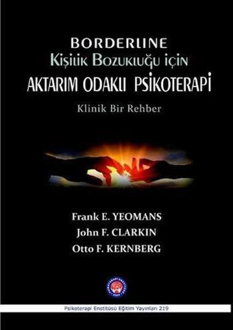 Borderline Kişilik Bozukluğu İçin Aktarım Odaklı Psikoterapi - John F. Clarkin - Psikoterapi Enstitüsü