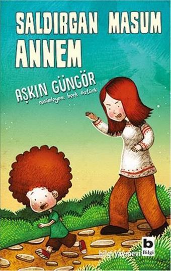 Saldırgan Masum Annem - Aşkın Güngör - Bilgi Yayınevi