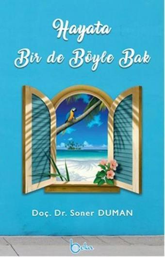 Hayata Bir De Böyle Bak - Soner Duman - Beka Yayınları