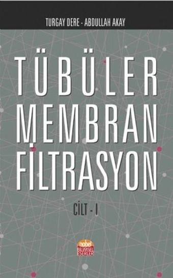 Tübüler Membran Filtrasyon Cilt 1 - Abdullah Akay - Nobel Bilimsel Eserler