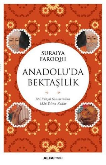 Anadolu'da Bektaşilik - Suraiya Faroqhi - Alfa Yayıncılık