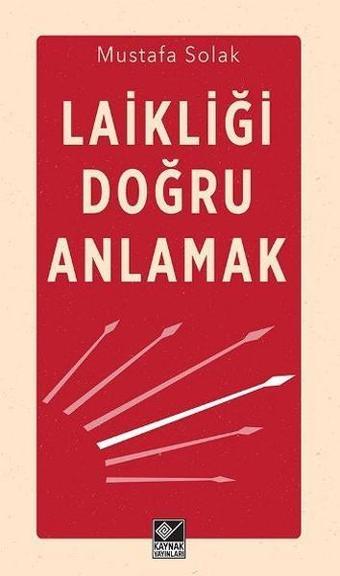 Laikliği Doğru Anlamak - Mustafa Solak - Kaynak Yayınları