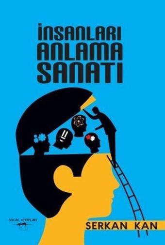 İnsanları Anlama Sanatı - Serkan Kan - Sokak Kitapları Yayınları