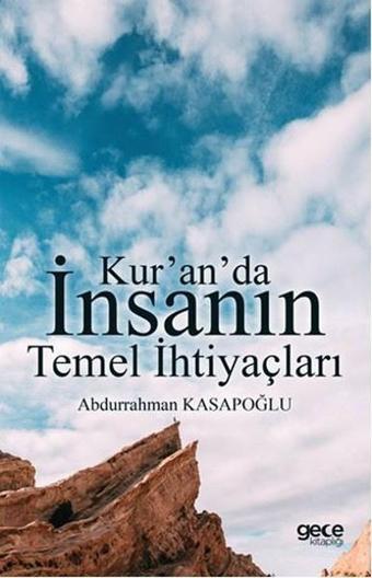 Kur'an'da İnsanın Temel İhtiyaçları - Abdurrahman Kasapoğlu - Gece Kitaplığı