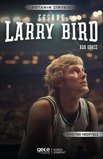 Efsane Larry Bird - Potanın Zirvesi - Poster Hediyeli - Ada Gökce - Gece Kitaplığı
