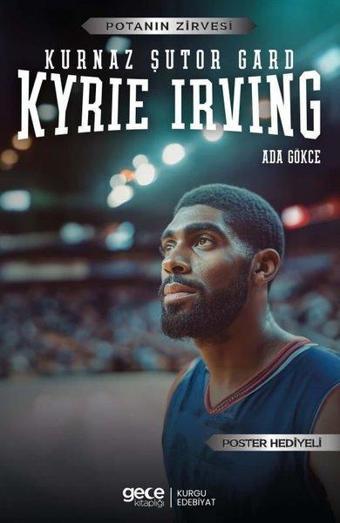 Kurnaz Şutor Gard Kyrie Irving - Potanın Zirvesi - Poster Hediyeli - Ada Gökce - Gece Kitaplığı