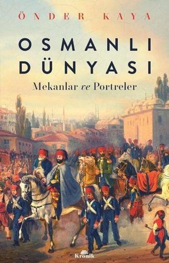 Osmanlı Dünyası - Önder Kaya - Kronik Kitap