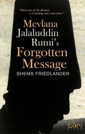 Mevlana Jalaluddin Rumis Forgotten Message - Shems Friedlander - Sufi Kitap