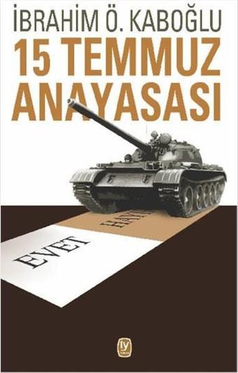 15 Temmuz Anayasası - İbrahim Ö. Kaboğlu - Tekin Yayınevi