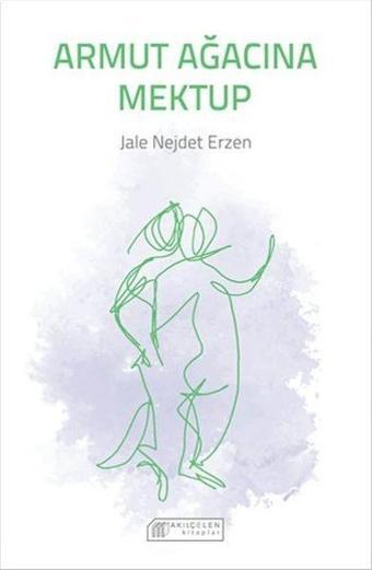 Armut Ağacına Mektup - Jale Nejdet Erzen - Akılçelen Kitaplar