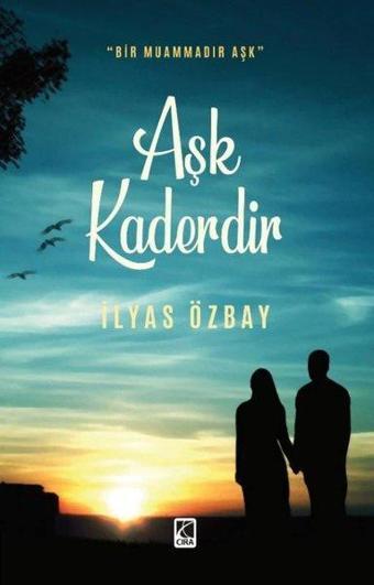 Aşk Kaderdir - İlyas Özbay - Çıra Yayınları