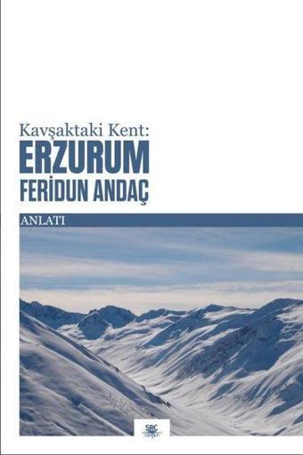 Kavşaktaki Kent: Erzurum - Feridun Andaç - SRC Kitap