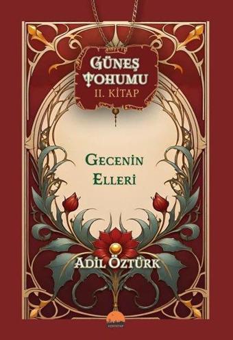 Gecenin Elleri - Güneş Tohumu 2. Kitap - Adil Öztürk - Kent Kitap