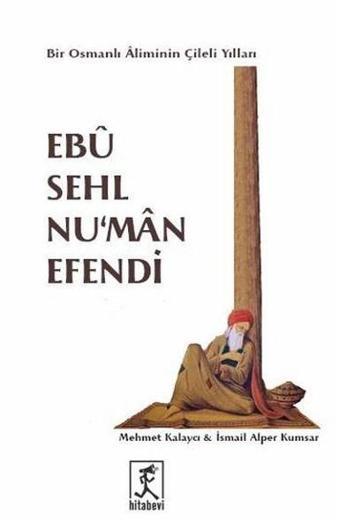 Ebu Sehl Nu'man Efendi - İsmail Alper Kumsar - Hitabevi