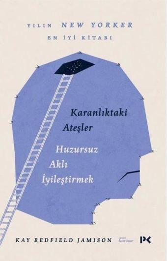 Karanlıktaki Ateşler - Huzursuz Aklı İyileştirmek - Kay Redfield Jamison - Profil Kitap Yayınevi