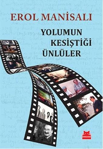 Yolumun Kesiştiği Ünlüler - Erol Manisalı - Kırmızı Kedi Yayınevi