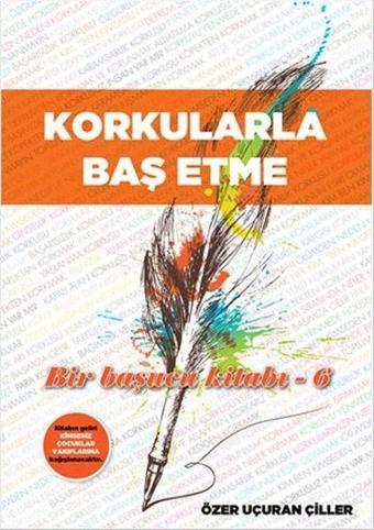 Korkularla Baş Etme - Özer Uçuran Çiller - Marnet Yayıncılık