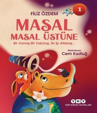 Masal Masal Üstüne 1 - Bir Varmış Bir Yokmuş, İki İp Atlamış - Filiz Özdem - Yapı Kredi Yayınları