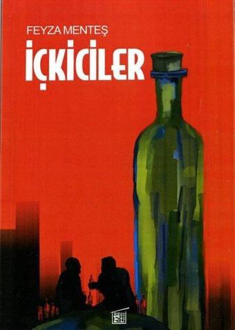 İçkiciler - Feyza Menteş - Filtresiz Kitap