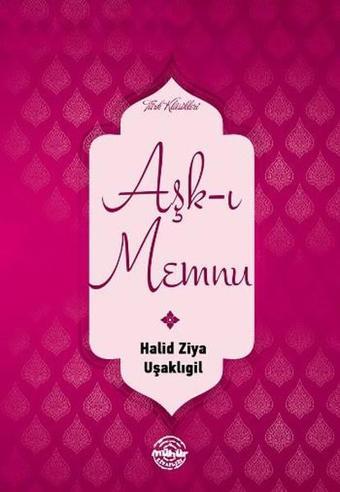 Aşk-ı Memnu - Halid Ziya Uşaklıgil - Mühür Kitaplığı