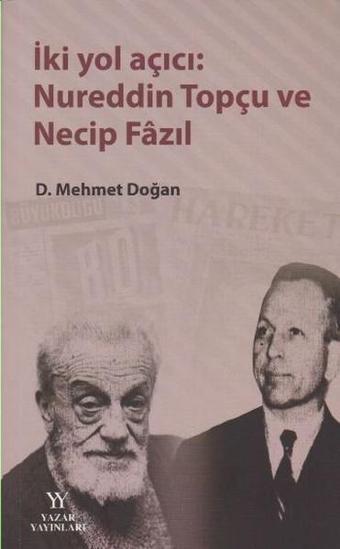 İki Yol Açıcı-Nureddin Topçu Necip ve Fazıl - Mehmet Doğan - Yazar Yayınları