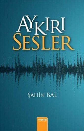 Aykırı Sesler - Şahin Bal - Mana Yayınları