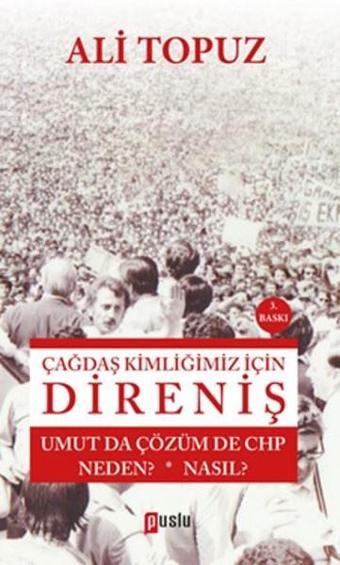 Çağdaş Kimliğimiz İçin Direniş - Ali Topuz - Puslu Yayıncılık